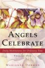 Angels Celebrate : Daily Meditations for Ordinary Time, Volume One - Book