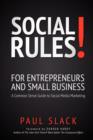 Social Rules! for Entrepreneurs and Small Business : A Common Sense Guide to Social Media Marketing - Book