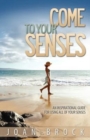 Come to Your Senses : An Inspirational Guide for Using All of Your Senses - Book