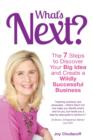 What's Next? the 7 Steps to Discover Your Big Idea and Create a Wildly Successful Business - Book
