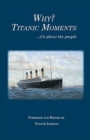 Why? Titanic Moments : It's about the People - Book