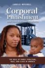 Corporal Punishment and Low Income Mothers : The Role of Family Structure, Race, and Class in America - Book
