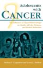 Adolescents with Cancer : The Influence of Close Relationships on Quality of Life, Distress, and Health Behaviors - Book