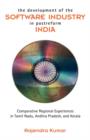 The Development of the Software Industry in Postreform India : Comparative Regional Experiences in Tamil Nadu, Andhra Pradesh, and Kerala - Book