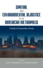 Spatial and Environmental Injustice in an American Metropolis : A Study of Tampa Bay, Florida - Book