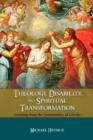 Theology, Disability, and Spiritual Transformation : Learning from the Communities of L'Arche - Book