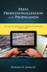 Press Professionalization and Propaganda : The Rise of Journalistic Double-Mindedness, 1917-1941 - Book