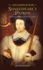 The Assassination of Shakespeare's Patron : Investigating the Death of the Fifth Earl of Derby - Book