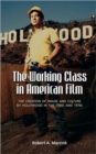 The Working Class in American Film : The Creation of Image and Culture by Hollywood in the 1960s and 1970s - Book