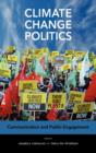 Climate Change Politics : Communication and Public Engagement - Book