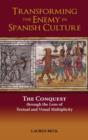 Transforming the Enemy in Spanish Culture : The Conquest Through the Lens of Textual and Visual Multiplicity - Book