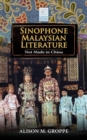 Sinophone Malaysian Literature : Not Made in China - Book