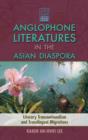 Anglophone Literatures in the Asian Diaspora : Literary Transnationalism and Translingual Migrations - Book