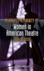 Fearless Femininity by Women in American Theatre, 1910s to 2010s - Book