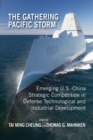 The Gathering Pacific Storm : Emerging Us-China Strategic Competition in Defense Technological and Industrial Development - Book