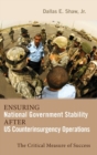 Ensuring National Government Stability After Us Counterinsurgency Operations : The Critical Measure of Success - Book