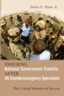 Ensuring National Government Stability After Us Counterinsurgency Operations : The Critical Measure of Success - Book