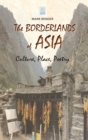 The Borderlands of Asia : Culture, Place, Poetry - Book