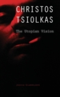 Christos Tsiolkas : The Utopian Vision - Book