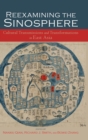 Reexamining the Sinosphere : Transmissions and Transformations in East Asia - Book