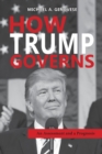 How Trump Governs : An Assessment and a Prognosis - Book