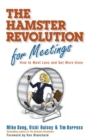 The Hamster Revolution for Meetings: How to Meet Less and Get More Done - Book
