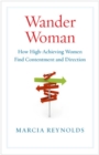 Wander Woman: How High Achieving Women Find Contentment and Direction - Book