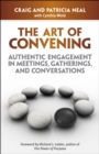 The Art of Convening : Authentic Engagement in Meetings, Gatherigs, and Conversations - eBook