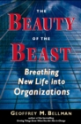The Beauty of the Beast : Breathing New Life into Organizations - eBook