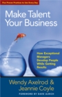Make Talent Your Business : How Exceptional Managers Develop People While Getting Results - eBook
