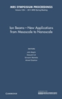 Ion Beams - New Applications from Mesoscale to Nanoscale: Volume 1354 - Book