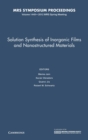 Solution Synthesis of Inorganic Films and Nanostructured Materials: Volume 1449 - Book