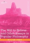 The Will to Believe and Other Essays in Popular Philosophy - Book