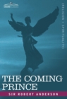 The Coming Prince : The Marvelous Prophecy of Daniel's Seventy Weeks Concerning the Antichrist - Book
