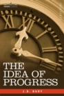 The Idea of Progress : An Inquiry Into Its Origin and Growth - Book