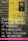The Complete Poetical Works of William Wordsworth, in Ten Volumes - Vol. VII : 1816-1822 - Book