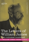 The Letters of William James : 2 Volumes Combined - Book