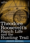 Theodore Roosevelt's Ranch Life and the Hunting Trail - Book