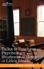Talks to Teachers on Psychology and to Students on Some of Life S Ideals - Book