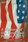A History of the American People - In Five Volumes, Vol. V : Reunion and Nationalization - Book