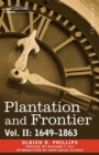 Plantation and Frontier, Vol. II : 1649-1863 - Book
