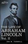 The Life of Abraham Lincoln : Vol. II: Drawn from Original Sources and Containing Many Speeches, Letters and Telegrams - Book