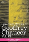 Complete Works of Geoffrey Chaucer, Vol.VI : Introduction, Glossary and Indexes (in Seven Volumes) - Book