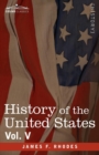 History of the United States : From the Compromise of 1850 to the McKinley-Bryan Campaign of 1896, Vol. V (in Eight Volumes) - Book