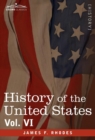 History of the United States : From the Compromise of 1850 to the McKinley-Bryan Campaign of 1896, Vol. VI (in Eight Volumes) - Book