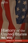 History of the United States : From the Compromise of 1850 to the McKinley-Bryan Campaign of 1896, Vol. VIII (in Eight Volumes) - Book
