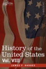 History of the United States : From the Compromise of 1850 to the McKinley-Bryan Campaign of 1896, Vol. VIII (in Eight Volumes) - Book