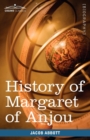 History of Margaret of Anjou, Queen of Henry VI of England : Makers of History - Book