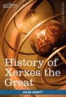 History of Xerxes the Great : Makers of History - Book