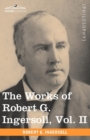 The Works of Robert G. Ingersoll, Vol. II (in 12 Volumes) - Book